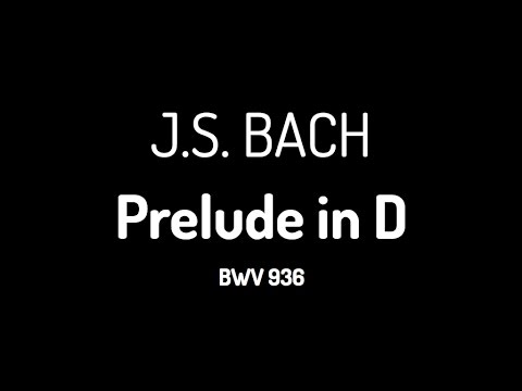 Prelude in D Major (BWV 936) by J. S. Bach