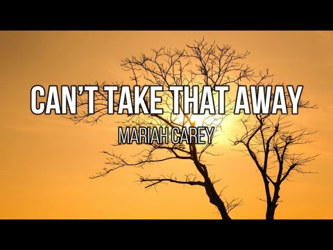 Mariah Carey - Can’t Take That Away (Lyrics)