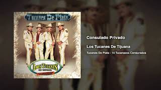 Consulado Privado – Los Tucanes De Tijuana (Audio Oficial)