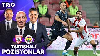 Samsunspor - Fenerbahçe Maçının Tartışmalı Pozisyonları | Trio 11. Böl
