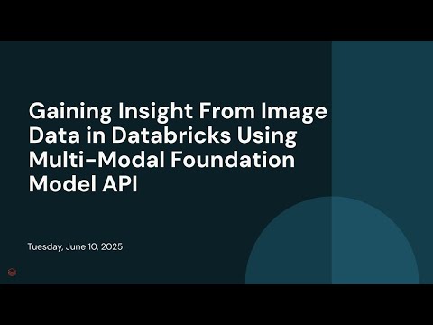 Watch: Gaining Insight From Image Data in Databricks Using Multi-Modal Foundation Model API