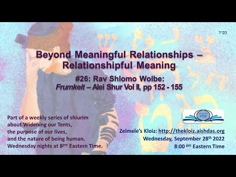 Relationshipful Meaning #26 - Rav Shlomo Wolbe on Frumkeit