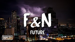 Future - F&amp;N (Lyrics)