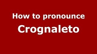 How to pronounce Crognaleto