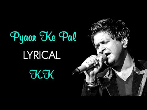 Pyaar Ke Pal (Hum Rahe Ya Na Rahe Kal) Full Song (LYRICS) - KK | Pal Album | Leslie Lewis, Mehboob