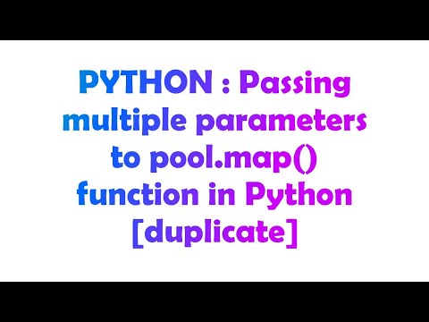 Python Passing Multiple Parameters To Pool Map Function In Python