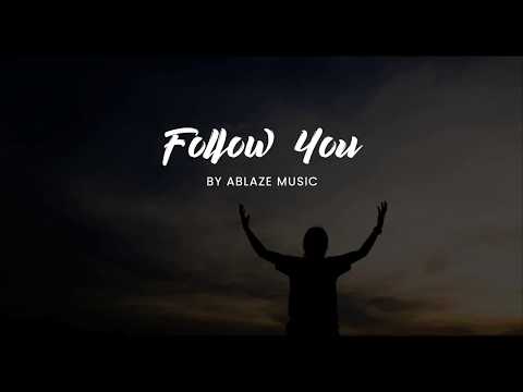Follow You [LYRICS Ablaze Music CFC]