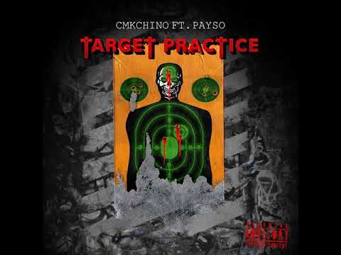 CMK Chino Ft Payso - Target Practice