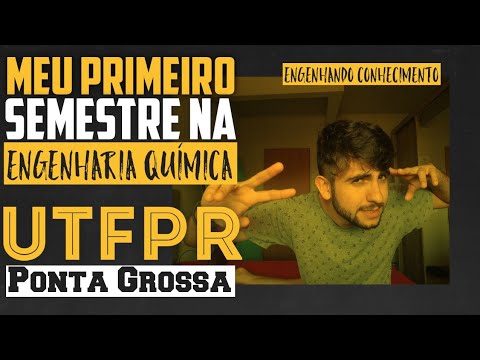 MEU PRIMEIRO SEMESTRE DA ENGENHARIA QUÍMICA NA UTFPR CAMPUS PONTA GROSSA (UNIVERSIDADE FEDERAL)
