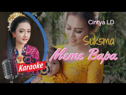 Cintya LD-Suksma Meme Bapa (karaoke lagu bali anak)