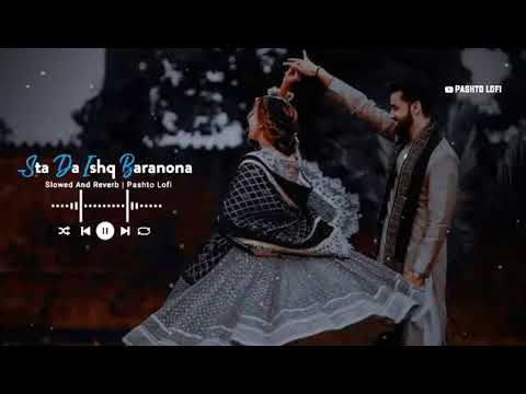 Sta Da Ishq Baranona. Slowed Reverb. Pashto. Songs.