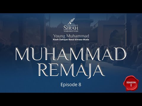Sirah Nabawiyyah (Ep.8) - Nabi Muhammad Remaja