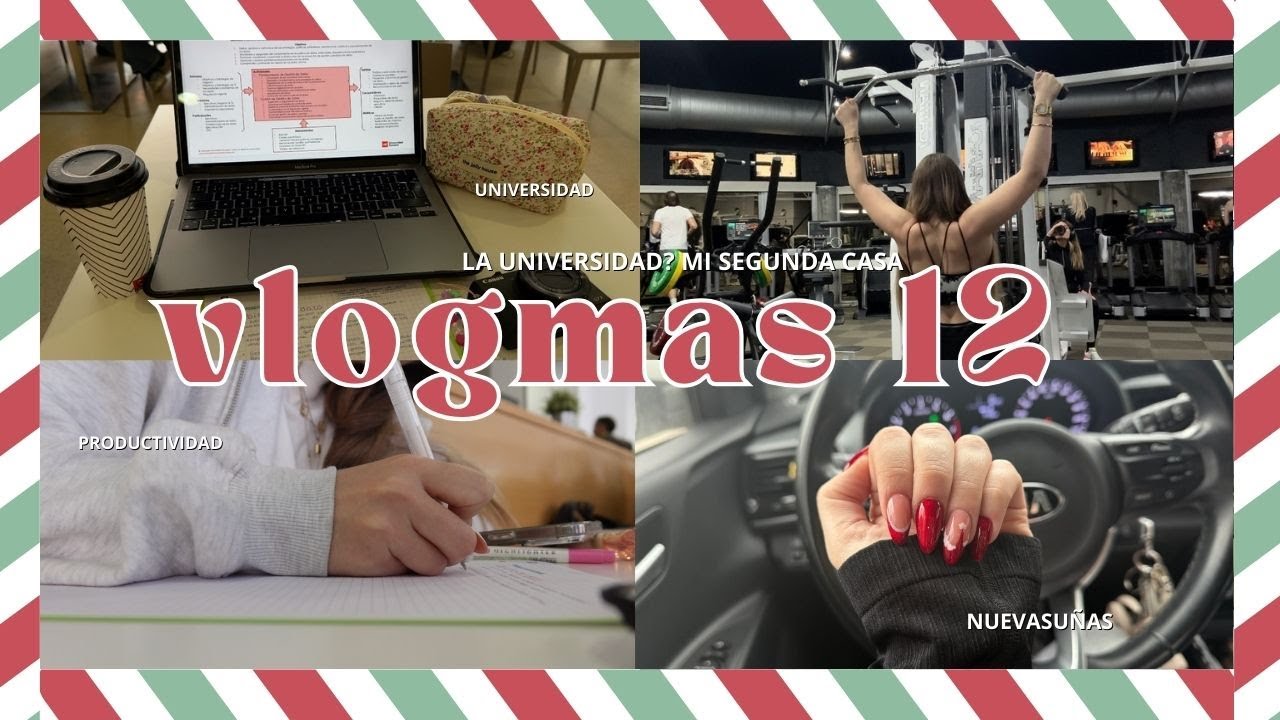 VLOGMAS 12🎄✨ 🎅🏻 LA UNIVERSIDAD ? MI SEGUNDA CASA * NUEVAS UÑAS * COMO ORGANIZAR EL TIEMPO....