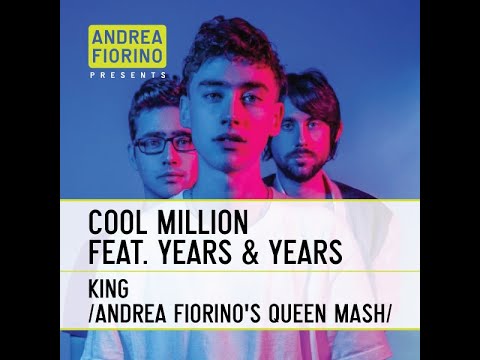 Cool Million feat. Years & Years - King (Andrea Fiorino's Queen Mash) * FREE DL *