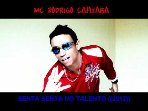 MC RODRIGO CAPIXAXABA - SENTA SENTA NO TALENTO ((2012 BRABBA)) [[VS HELINHO DJ]]