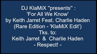 DJ KlaMiX ''Presents'' For all We Know - by Keith Jarret Feat. Charlie Haden ('KlaMiX Edit')