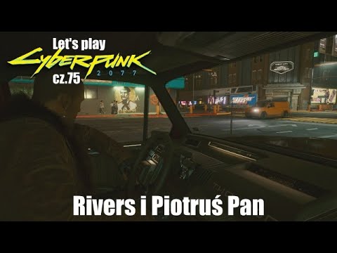 Let's Play Cyberpunk odc.75 - Rivers i Piotruś Pan