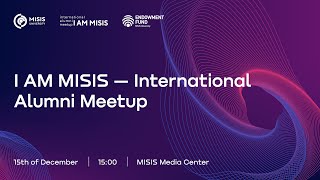 International Alumni Meetup I AM MISIS