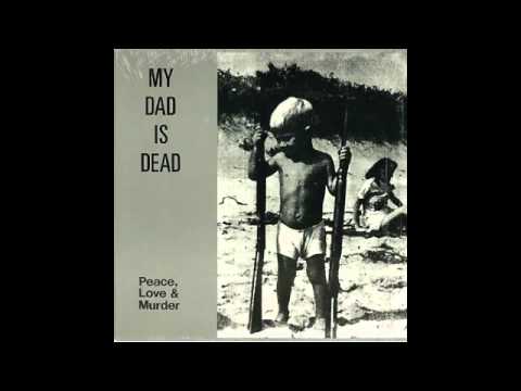My Dad Is Dead - Peace, Love & Murder (1987) Post Punk, Indie Rock - United States