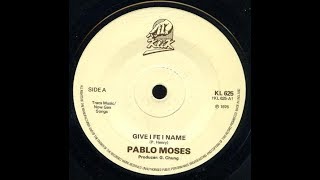 Pablo Moses - Give I Fi I Name