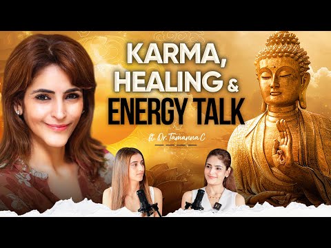 Karma, Energy & Manifestation EXPLAINED Like Never Before| Dr. Tamanna C. X Karishma Mehta |