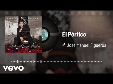 José Manuel Figueroa - El Pórtico (Audio)