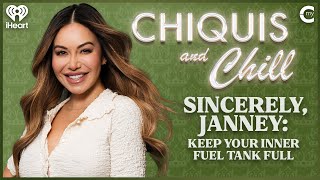 Sincerely, Janney: Keep Your Inner Fuel Tank Full | Chiquis and Chill S4