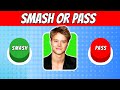 SMASH Or PASS 100 OPTIONS 2 Hottest Celebrity Male Edition 2025 QUIZ WAVEZ