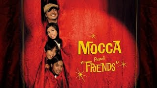 Mocca - Friends [FULL ALBUM STREAM]