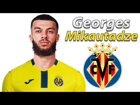 Georges Mikautadze ● Welcome to Villarreal 🟡🇬🇪 Best Goals & Skills