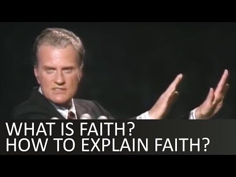 What is faith? and how to explain faith? - Billy Graham