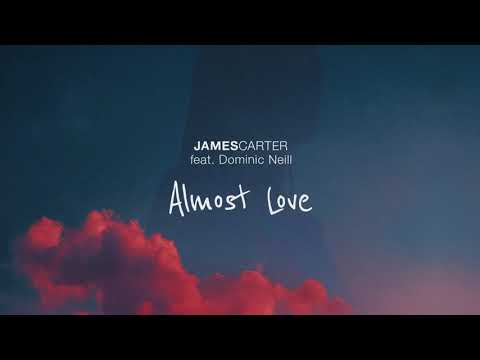 James Carter - Almost Love (feat. Dominic Neill) [Official Audio]