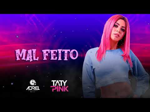 TATY PINK - MAL FEITO
