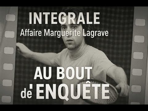 Intégrale L'Affaire Marguerite Lagrave - Au bout de l'enquête