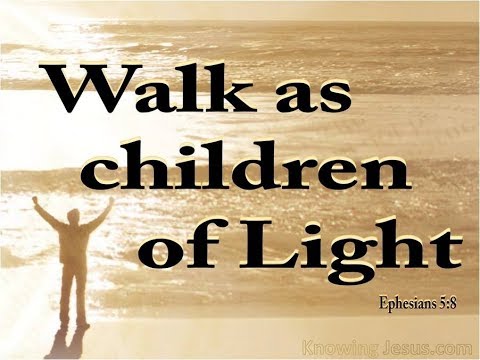 Walk as children of light