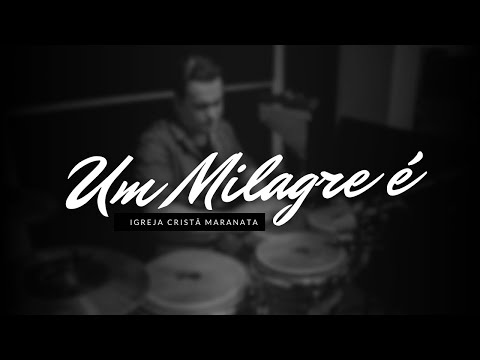 UM MILAGRE É - LOUVOR IGREJA CRISTÃ MARANATA