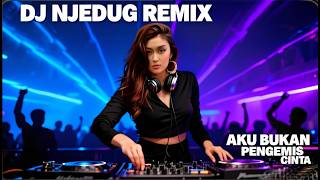 Download lagu DJ NJEDUG REMIX AKU BUKAN PENGEMIS CINTA  ⚡ Remix Dangdut Modern mp3