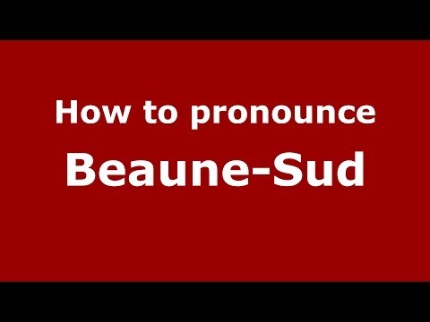 How to pronounce Beaune-Sud (French/France) - PronounceNames.com