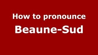 How to pronounce Beaune-Sud