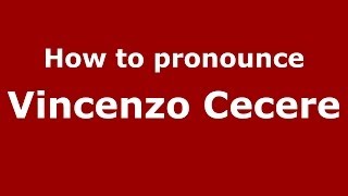 How to pronounce Vincenzo Cecere
