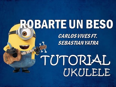 ROBARTE UN BESO - CARLOS VIVES FT. SEBASTIAN YATRA | TUTORIAL CON ACORDES UKULELE