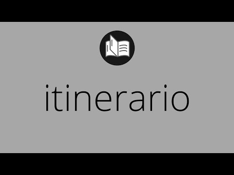 Que significa ITINERARIO • itinerario SIGNIFICADO • itinerario DEFINICIÓN • Que es ITINERARIO