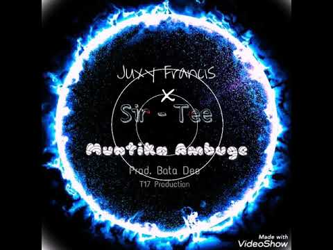 Muntika Ambuge 2019 Juxy Francis x Sir-Tee