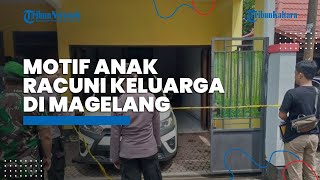 Motif Anak Racuni Keluarga Sendiri di Magelang: Sakit Hati karena Harus Bantu Perekonomian Keluarga