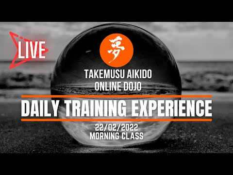 22/02/22 Morning Class - AIKIDO ONLINE - Daily Training Experience