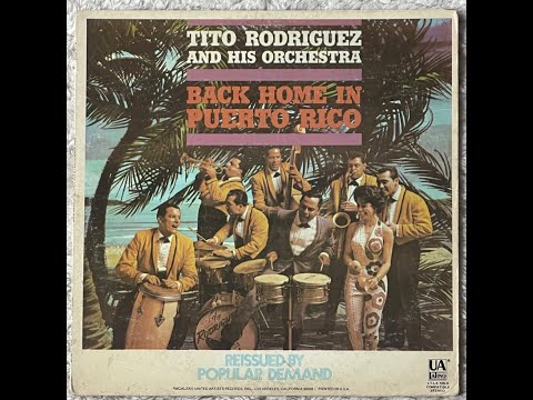 Tito Rodriguez and His Orchestra - Back Home In Puerto Rico