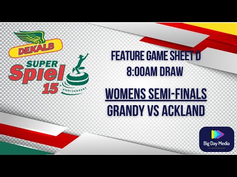 GRADY VS ACKLAND WOMENS SEMI-FINAL - 2022 DEKALB SuperSpiel SHEET D