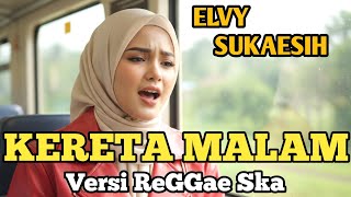 Download lagu KERETA MALAM – Versi Reggae Ska 🌴🚂 Auto Nostalgia & Bikin Baper! mp3