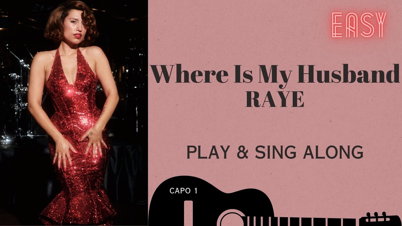 Where Is My Husband   RAYE   sing & play along with easy chords lyrics for guitar & Karaoke