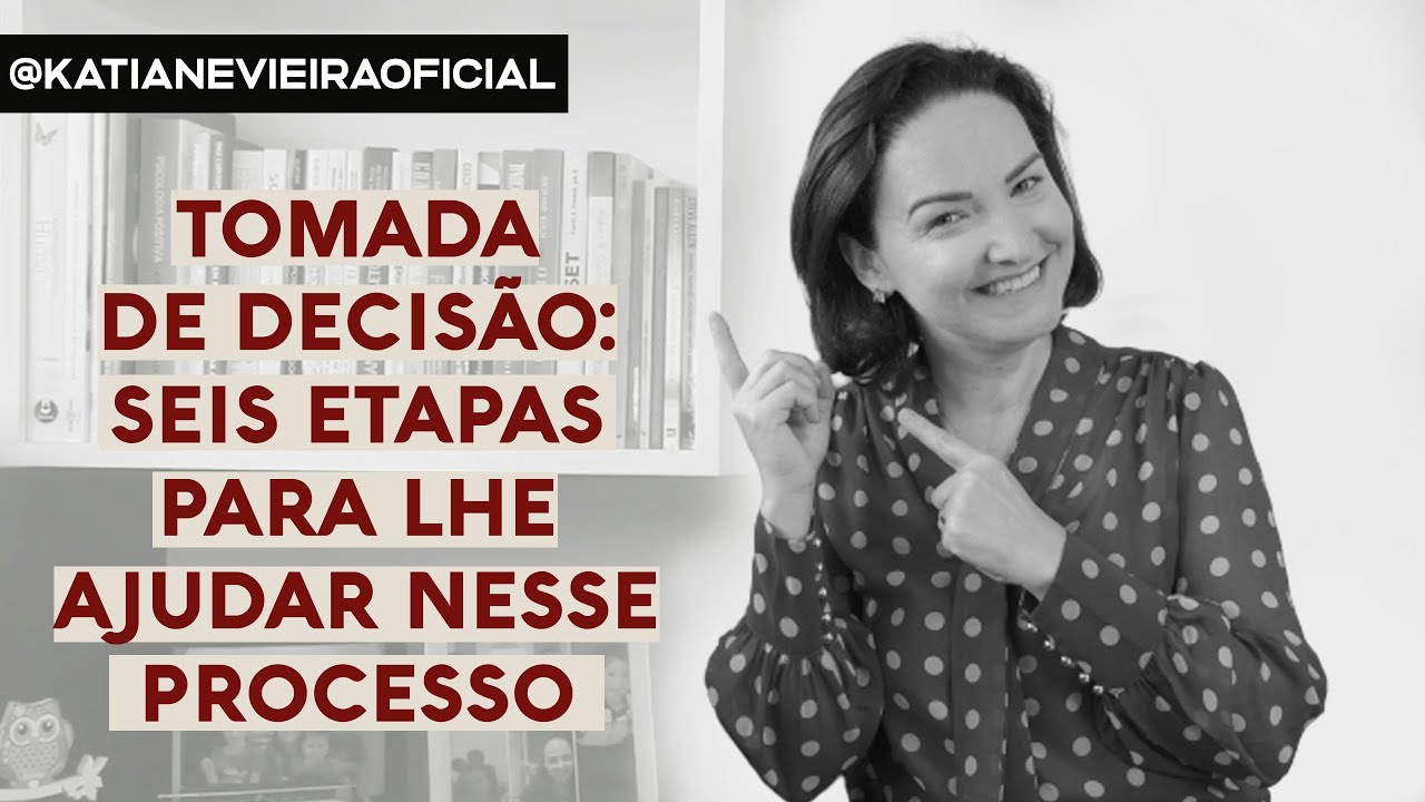 Tomada de decisão: seis etapas para lhe ajudar nesse processo